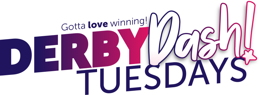 Derby Dash Tuesdays